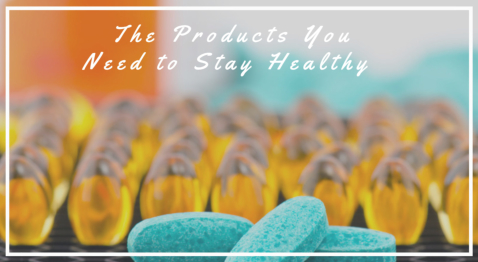 The Products You Need to Stay Healthy 